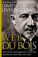 W. E. B. DuBois: The Fight for Equality and the American Century, 1919-1963
