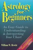 Astrology For Beginners: An Easy Guide to Understanding & Interpreting Your Chart (Llewellyn's Modern Astrology Library Series)