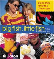 Big Fish, Little Fish : QuickKnits for Kids & Grown-Ups