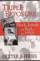 Triple Exposure: Black, Jewish and Red in the 1950s