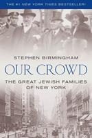 "Our Crowd": The Great Jewish Families of New York (Modern Jewish History)