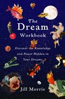 The Dream Workbook: Discover the Knowledge and Power Hidden in Your Dreams