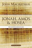 Jonah, Amos, and Hosea: The Faithfulness of God