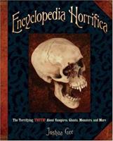 Encyclopedia Horrifica: The Terrifying TRUTH! About Vampires, Ghosts, Monsters, and More