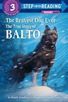 Bravest Dog Ever: Story of Balto (Step Into Reading: A Step 2 Book) Grade 1-3