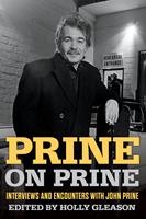 Prine on Prine: Interviews and Encounters with John Prine