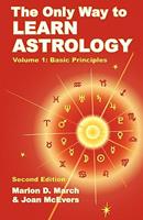 The Only Way to Learn Astrology, Vol 1: Basic Principles
