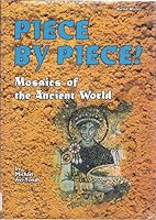 Piece by Piece!: Mosaics of the Ancient World (Buried Worlds)