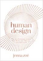 Human Design: The Revolutionary System That Shows You Who You Came Here to Be
