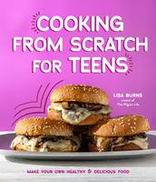 The Ultimate Teen Cookbook: Easy, Delicious Recipes to Cook and Share with Friends