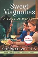 A Slice of Heaven: A Sweet Magnolias Novel