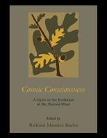 Cosmic Consciousness - a Study in the Evolution of the Human Mind