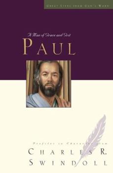 Paul: A Man of Grit and Grace (Great Lives from God's Word, Volume 6)