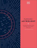 Parker's Astrology: The Definitive Guide to Using Astrology in Every Aspect of Your Life (New Edition)