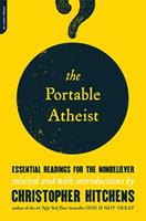 Book cover image for The Portable Atheist: Essential Readings for the Non-believer