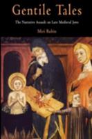 Gentile Tales: The Narrative Assault on Late Medieval Jews (The Middle Age Series)