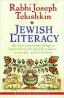 Jewish Literacy: The Most Important Things to Know About the Jewish Religion, Its People and Its History