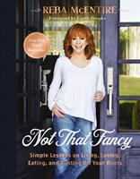 Book cover image for Not That Fancy: Simple Lessons on Living, Loving, Eating, and Dusting Off Your Boots