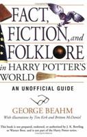 Fact, Fiction, and Folklore in Harry Potter's World: An Unofficial Guide